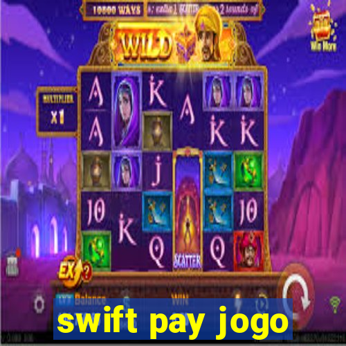 swift pay jogo